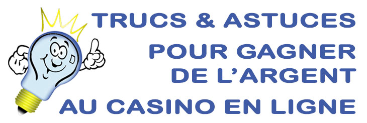 Trucs et astuces pour gagner votre argent sur un casino en ligne